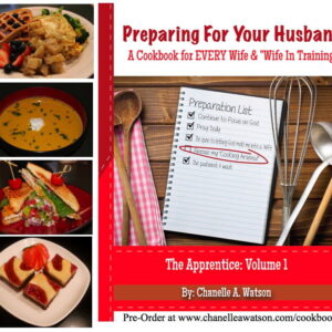 Preparing for your Husband: A Cookbook for EVERY Wife and Wife in Training